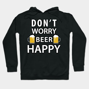 Don't Worry Beer Happy Hoodie